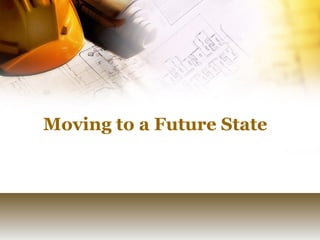Moving to a Future State 