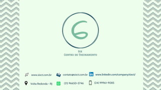 www.sixct.com.br
(24) 99961-9085Volta Redonda - RJ (21) 96650-5746
contato@sixct.com.br www.linkedin.com/company/sixct/
 