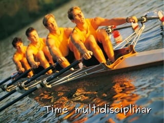 Time multidisciplinarTime multidisciplinar
 