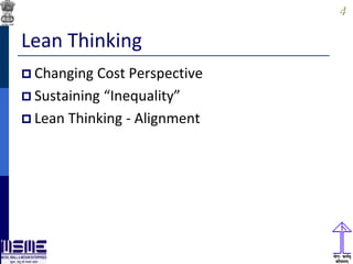 44
Lean Thinking
 Changing Cost Perspective
 Sustaining “Inequality”
 Lean Thinking - Alignment
 