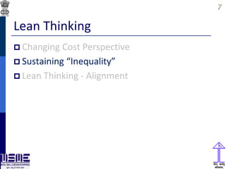 77
Lean Thinking
 Changing Cost Perspective
 Sustaining “Inequality”
 Lean Thinking - Alignment
 