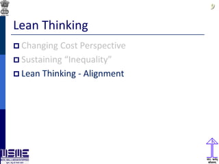 99
Lean Thinking
 Changing Cost Perspective
 Sustaining “Inequality”
 Lean Thinking - Alignment
 