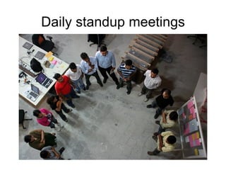 Daily standup meetings 