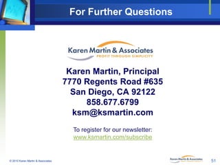 For Further Questions

Karen Martin, Principal
7770 Regents Road #635
San Diego, CA 92122
858.677.6799
ksm@ksmartin.com
To...