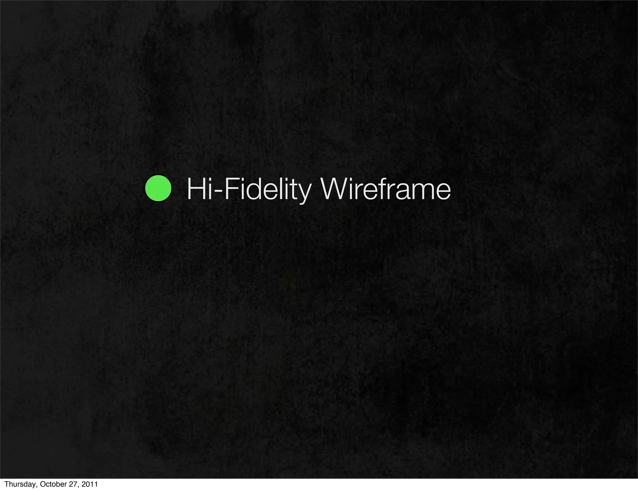 Hi-Fidelity Wireframe




Thursday, October 27, 2011
 