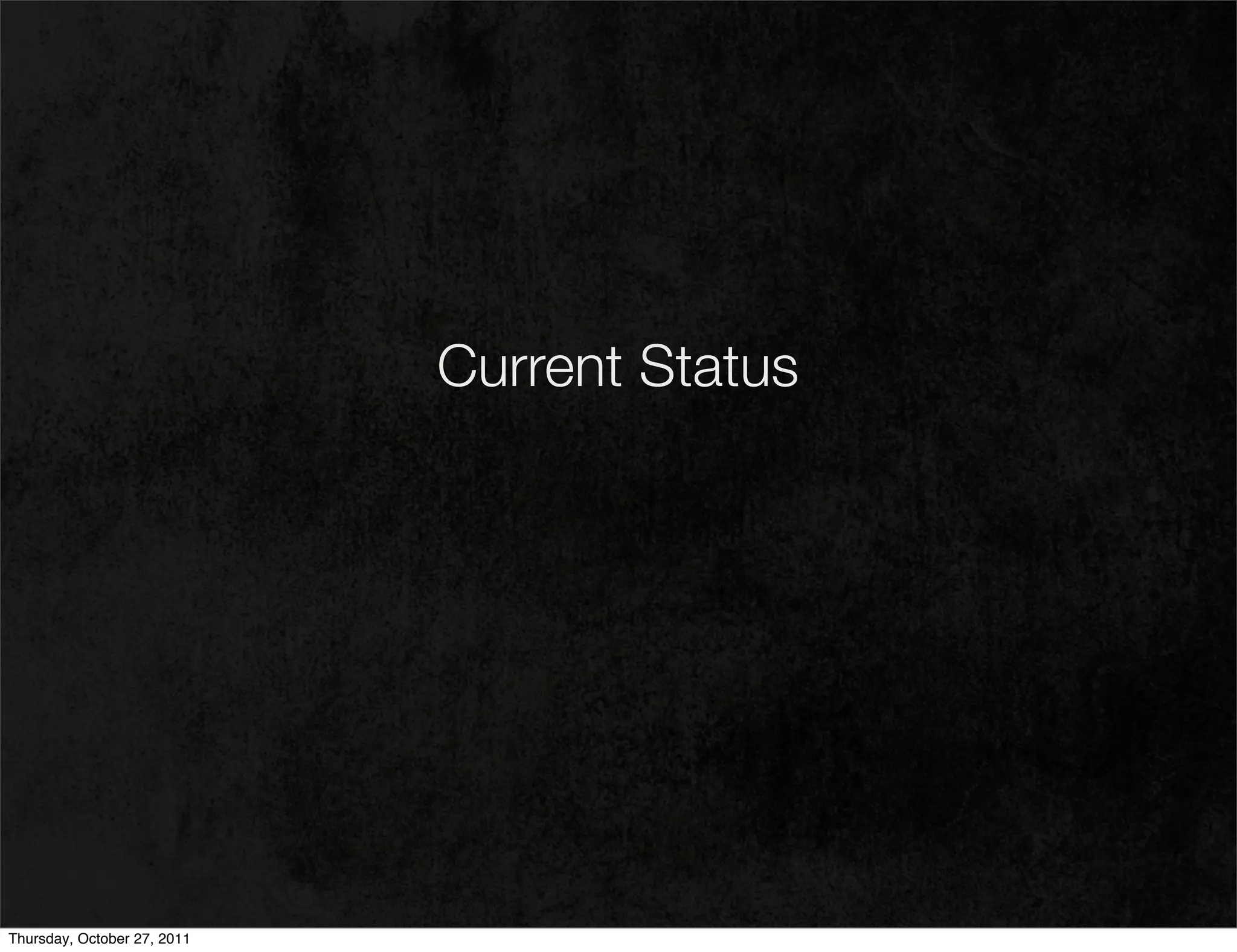 Current Status




Thursday, October 27, 2011
 