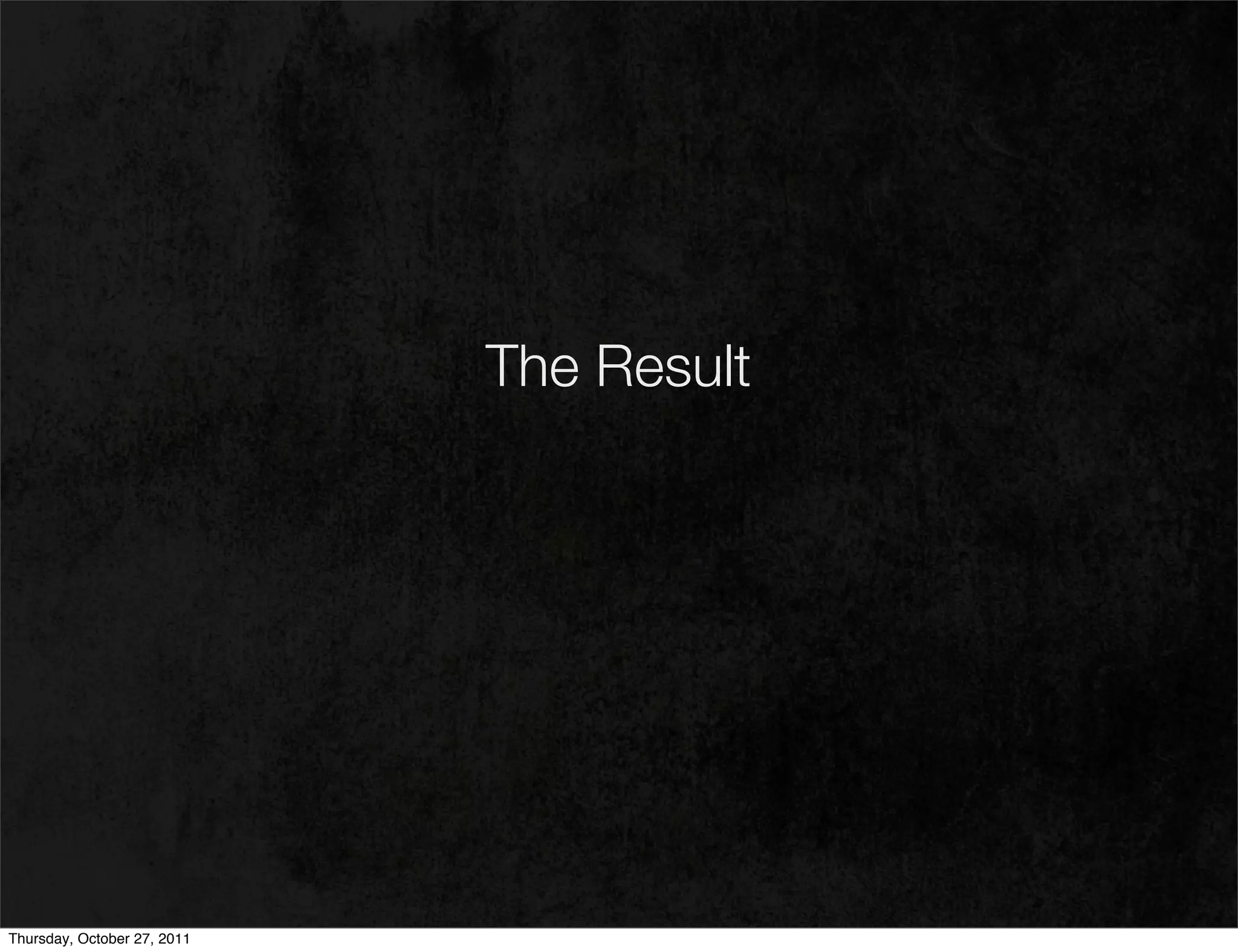 The Result




Thursday, October 27, 2011
 