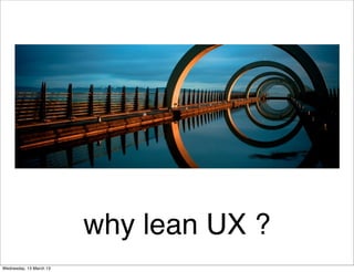 why lean UX ?
 
