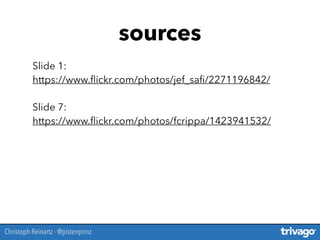 Slide 1:
https://www.ﬂickr.com/photos/jef_saﬁ/2271196842/
Slide 7:
https://www.ﬂickr.com/photos/fcrippa/1423941532/
sources
Christoph Reinartz - @pistenprinz
 