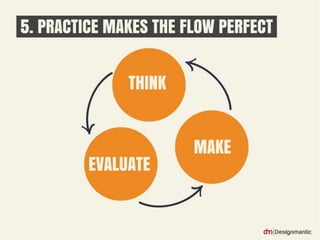 5. Practice Makes The Flow Perfect