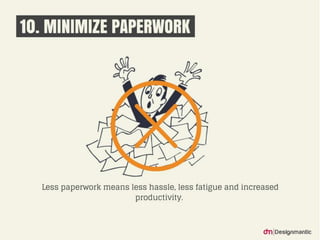 10. Minimize Paperwork
 