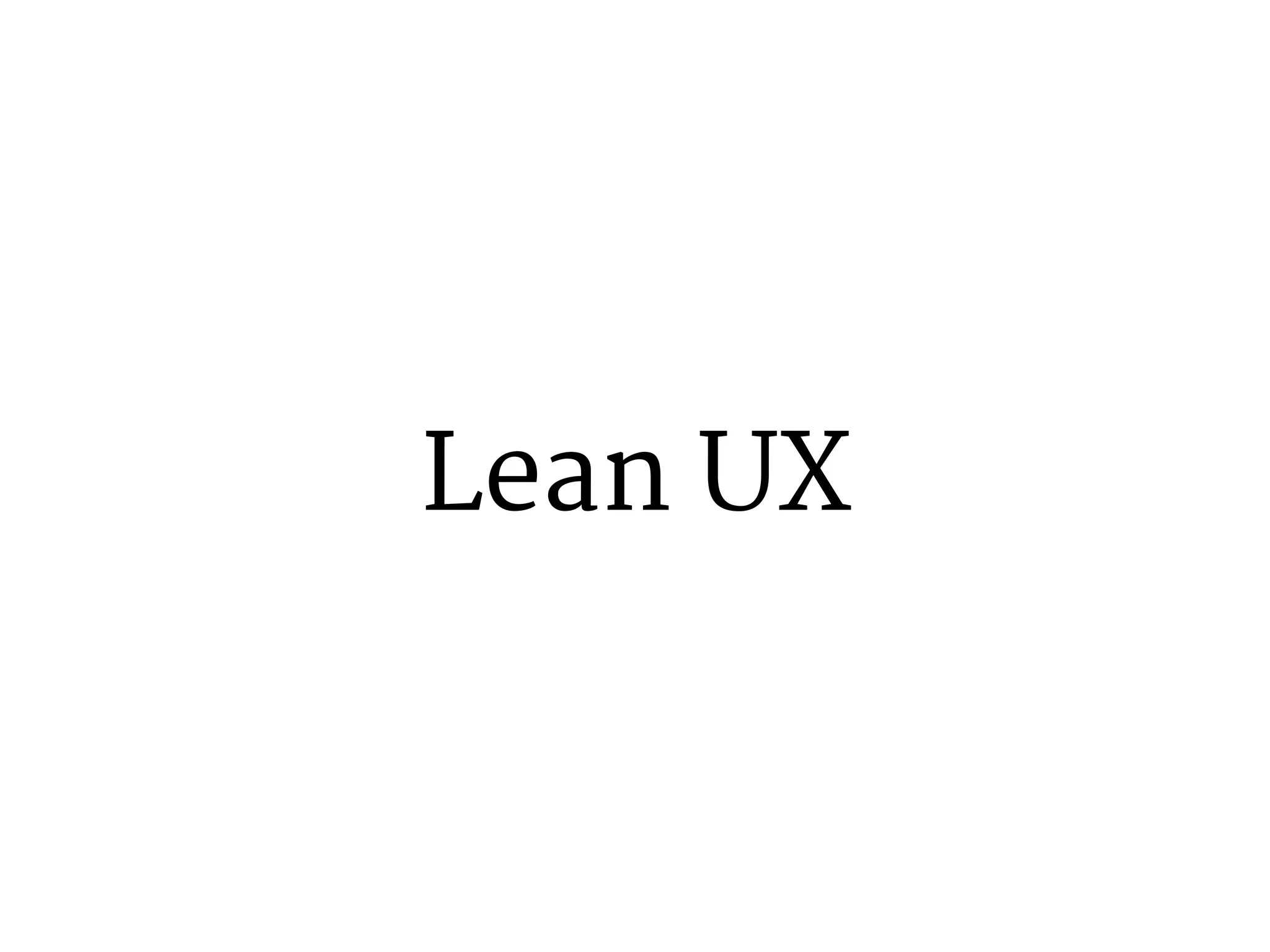 Lean UX 
 
