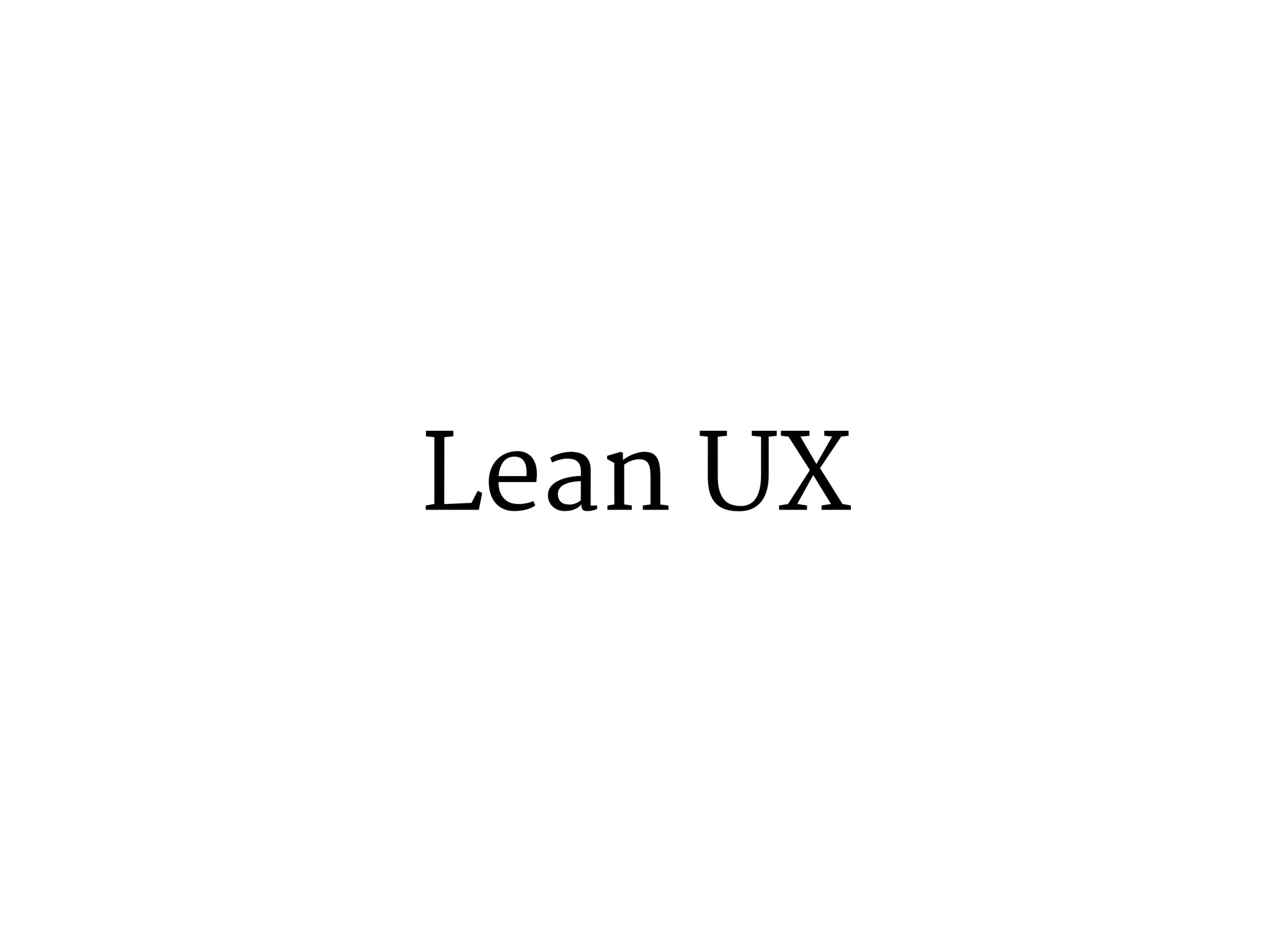 Lean UX 
 