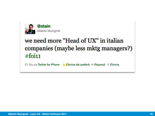 Alberto Mucignat - Lean UX - Better Software 2011   18
 