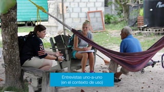 Entrevistas uno-a-uno
(en el contexto de uso)
 