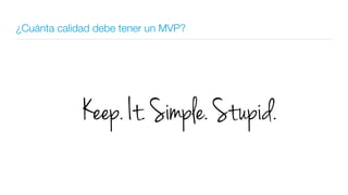 ¿Cuánta calidad debe tener un MVP?
 