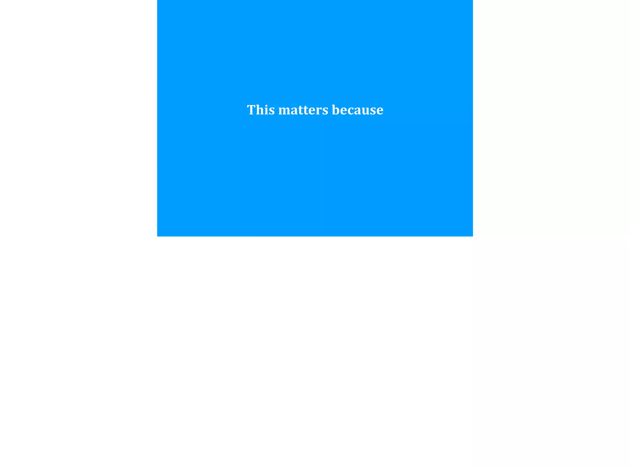 This	
  matters	
  because
 