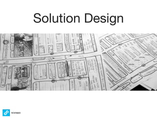 Solution Interviews
•   Recap Demographics and
    Problem

•   Describe and Show Solution (don’t       1       4
    sell...