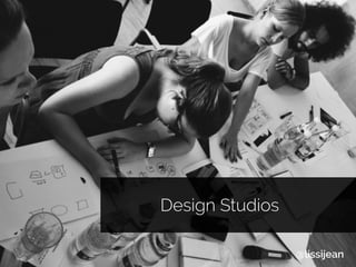 Design Studios
@lissijean
 