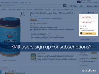 Will users sign up for subscriptions?
@lissijean
 