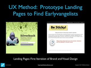UX Method: Prototype Landing
 Pages to Find Earlyvangelists




 Landing Pages: First Iteration of Brand and Visual Design...