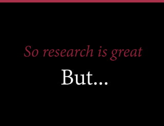 •  Customer Exploration
•  Problem Exploration
•  Solution Exploration
•  Iteration & Scaling
LEANUX PROCESS
Let’s unpack what this looks like…
 