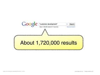 About 1,720,000 results




LEAN UX INTENSIVE, DESIGNER EDITION 01/2011            JANICE@LUXR.CO   TIM@COOPER.COM
 