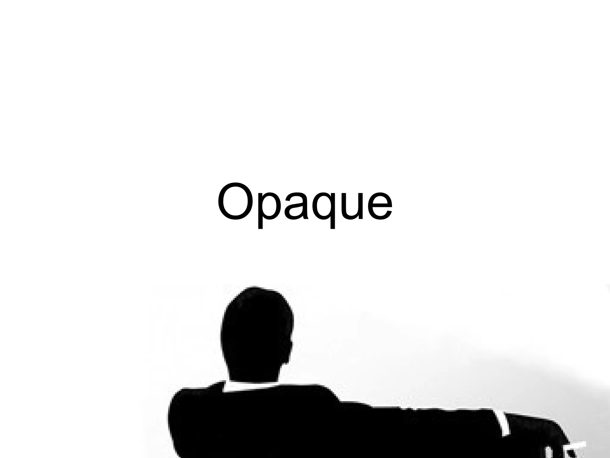 Opaque
 