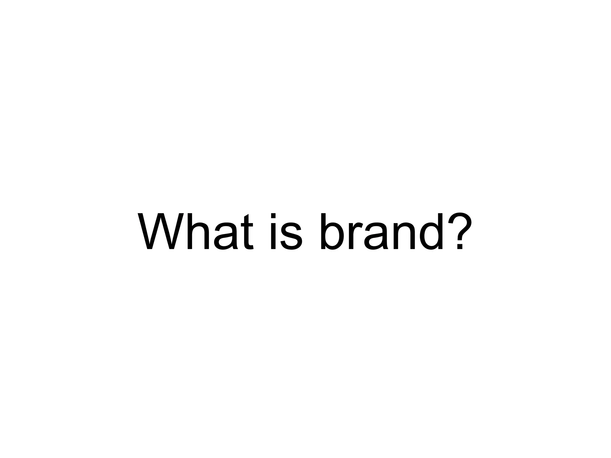 What is brand?
 