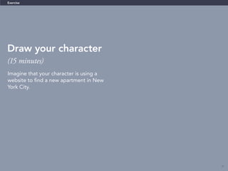 32
Creating characters
Characters
•	 How we create them depends on the
information we have up-front
•	 Start with a core and build, explicitly showing
attributes
 