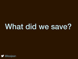 What did we save?


@lissijean
 