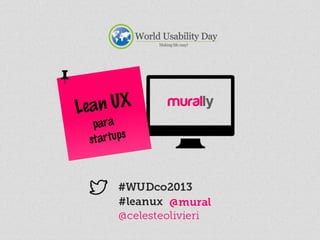 Lean UX para startups - World Usability Day Bogotá 2013