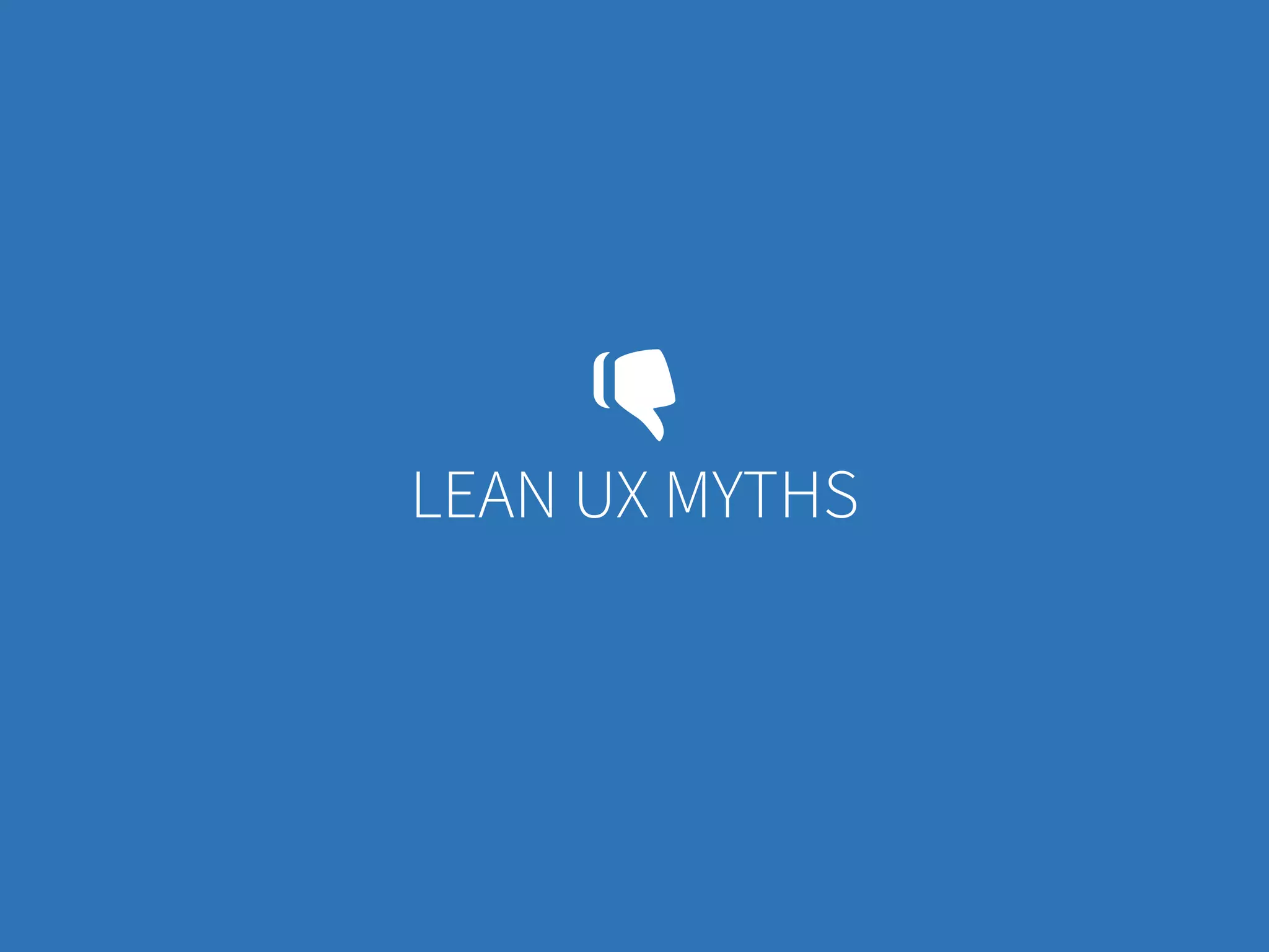Marco Calzolari / Agile Reloaded / 2015
LEAN UX MYTHS
 