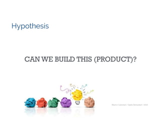 Marco Calzolari / Agile Reloaded / 2015
Hypothesis
CAN WE BUILD THIS (PRODUCT)?
 