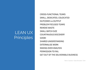 Marco Calzolari / Agile Reloaded / 2015
LEAN UX 
Principles
CROSS-FUNCTIONAL TEAMS
SMALL, DEDICATED, COLOCATED
OUTCOMES vs OUTPUT
PROBLEM FOCUSED TEAMS
REMOVE WASTE
SMALL BATCH SIZE
COUNTINUOUS DISCOVERY
GOOB!
SHARED UNDERSTANDING
EXTERNALISE WORK
MAKING OVER ANALYSIS
PERMISSION TO FAIL
GET OUT OF THE DELIVERABLE BUSINESS
 