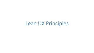 Lean UX Principles
 