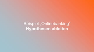 [wnc]
45
Beispiel „Onlinebanking“
Hypothesen ableiten
 