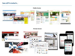 Some stuff I’m involved in...
Public	
  Sector
Private	
  Sector
 