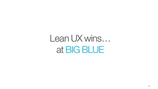 Lean UX wins - Design Thinking in large enterprises 20 min - LeanUX NYC