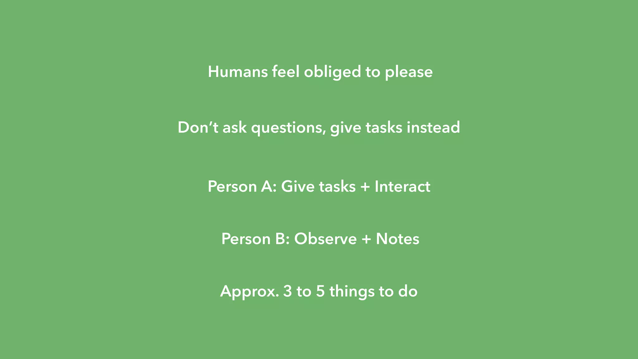 Usability Testing
E X E R C I S E !
Like? Struggles?
Conclusion: Yes
/ No? Why?
Present + Feedback
What did you
manage to do?
75
 