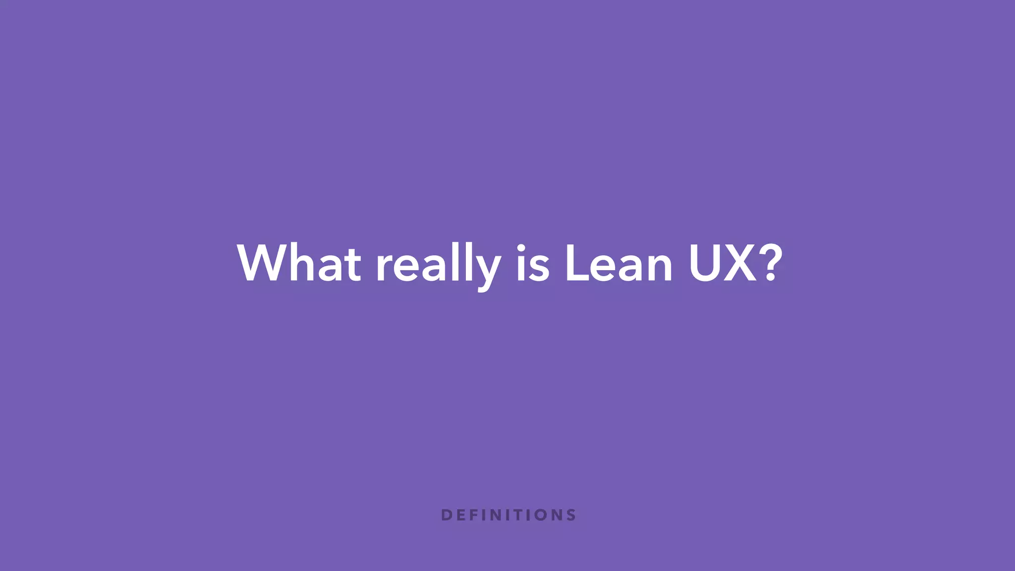 U S E R E X P E R I E N C E
A series of methods
& tools you use to
test and validate
assumptions
two
ONE
The experience a
user has interacting
with your brand at
one touchpoint
 
