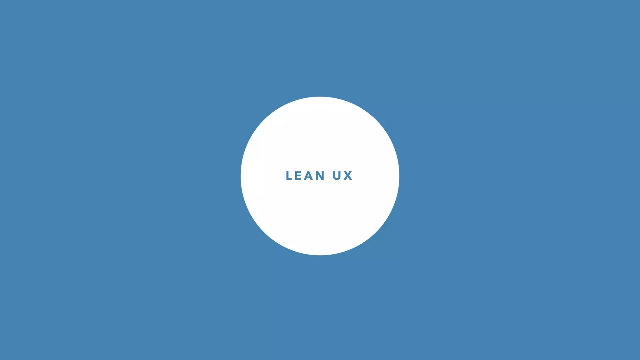 B U S I N E S S
P R O D U C T
M A R K E T / U S E R S
L E A N U X
Value proposition
Featureset
UX
UI
Brand
Development
etc.
 