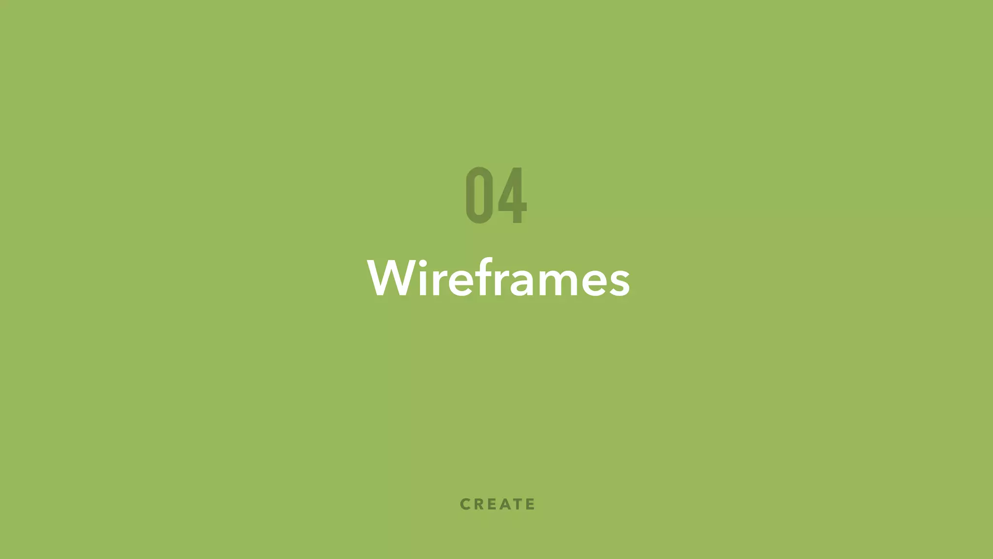 Wireframes
E X E R C I S E !
30
Get a few sheets
of paper + pens
01 02
Review it as a
team, quick
rounds of
feedback
03
Re-sketch 1 set of
wireframes
incorporating
feedback
04
Sketch out the
your product as
a mobile app
Let’s go for 3
screens
 