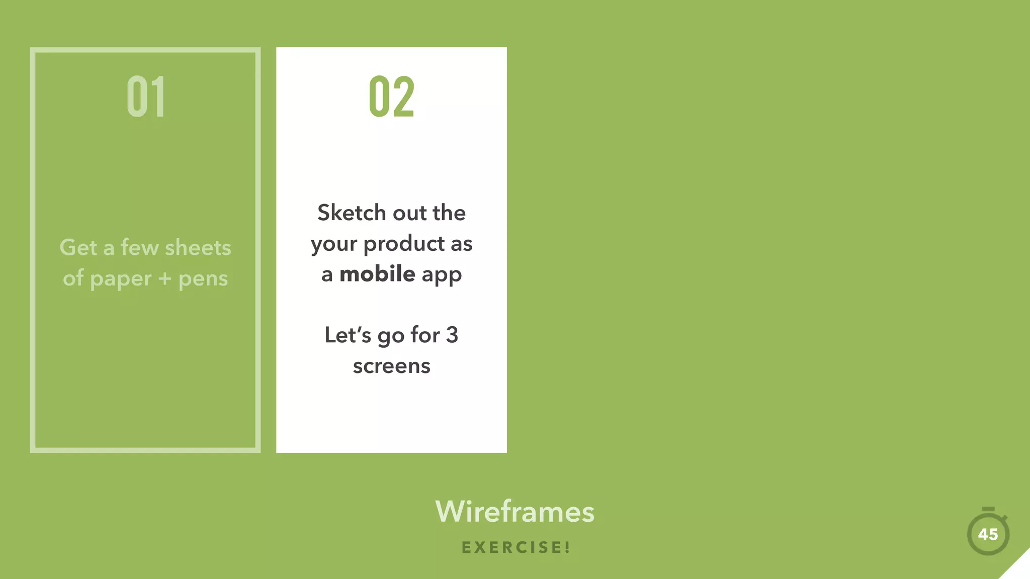 E X E R C I S E !
75
Let’s try:
Prototyping
 