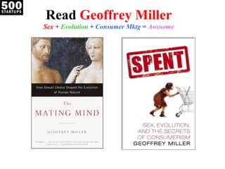 Read  Geoffrey Miller Sex  +  Evolution  +  Consumer Mktg  =  Awesome 