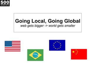 Going Local, Going Global web gets bigger -> world gets smaller 