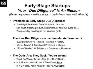 Early-Stage Startups:
      Your “Due Diligence” Is An Illusion
(Better approach = write a quick, small check then wait ~6...