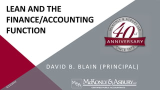 LEAN AND THE
FINANCE/ACCOUNTING
FUNCTION
DAVID B. BLAIN (PRINCIPAL)
 