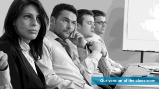 Our version of the classroom
 