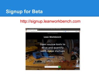 Signup for Beta
http://signup.leanworkbench.com
 